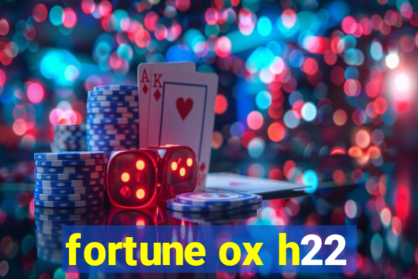 fortune ox h22